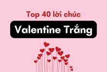 Top 40 lời chúc Valentine Trắng hay, lãng mạn nhất 2024