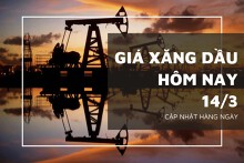 Giá xăng dầu hôm nay 14/3: Tăng gần 3% cao nhất trong vòng 4 tháng