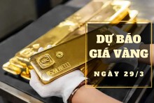 Dự báo giá vàng 29/3: Sẽ tăng nhẹ vào đầu phiên?