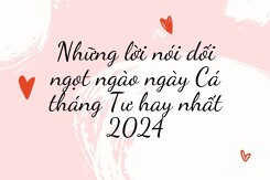 Những lời nói dối ngọt ngào ngày Cá tháng Tư hay nhất 2024