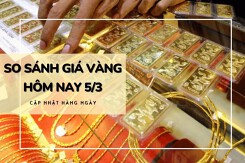 So sánh giá vàng hôm nay 5/3: Vàng 24K tăng hơn 1 triệu đồng/lượng