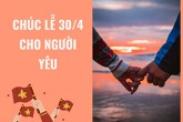 Gợi ý 10 lời chúc lễ 30/4 ý nghĩa cho người yêu