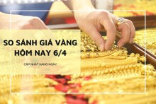 So sánh giá vàng hôm nay 6/4: Vàng SJC, vàng 24K tăng hơn 1 triệu đồng/lượng