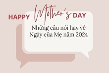 Những câu nói hay về Ngày của Mẹ năm 2024