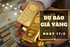 Dự báo giá vàng 17/5: Nhiều khả năng sẽ đi xuống?