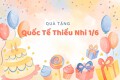 10 quà tặng ngày Quốc tế Thiếu nhi 1/6 thú vị, ý nghĩa cho bé