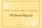 Top 30 lời chúc, status mừng tết Đoan Ngọ hay và ý nghĩa nhất năm 2024