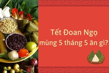 Tết Đoan Ngọ mùng 5 tháng 5 ăn gì?
