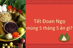 Tết Đoan Ngọ mùng 5 tháng 5 ăn gì?