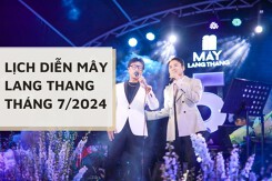 Chi tiết lịch diễn Mây Lang Thang tháng 7/2024 mới nhất
