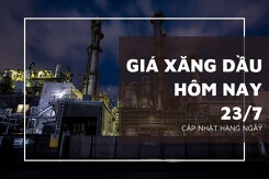Giá xăng dầu ngày 23/7 tăng giảm trái chiều