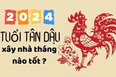Tuổi Tân Dậu xây nhà năm 2024 tháng nào tốt?
