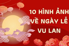 10 hình ảnh Vu Lan báo hiếu cảm động nhất 2024
