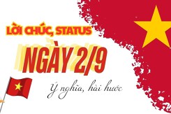 Tổng hợp những lời chúc, status nghỉ lễ ngày 2/9 hài hước và ý nghĩa nhất năm 2024