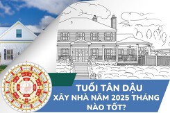 Tuổi Tân Dậu xây nhà năm 2024-2025 tháng nào tốt, chuẩn phong thuỷ?