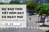 Dự báo thời tiết hôm nay và ngày mai (6/8) Hà Nội, Đà Nẵng và TP Hồ Chí Minh có mây, ngày có mưa rào và dông