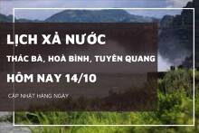 Lịch xả nước hôm nay 14/10 Hồ Hòa Bình tăng mực nước, Thác Bà mở thêm cửa xả mặt, Tuyên Quang duy trì ổn định