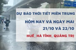 Dự báo thời tiết miền Trung hôm nay (21/10) và ngày mai (22/10) Huế, Quảng Trị mưa lớn do ảnh hưởng bão, Hà Tĩnh có mưa rải rác về đêm