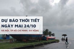 Dự báo thời tiết ngày mai 24/10, Hà Nội lạnh về đêm, TP HCM mưa lớn có thể gây ngập và Đà Nẵng tiếp tục mưa to do bão số 12 FengShen