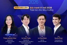 Chuyên gia nào sẽ góp mặt tại phiên thảo luận về vĩ mô thuộc Diễn đàn Đầu tư Việt Nam 2026?