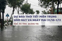 Dự báo thời tiết miền Trung hôm nay (31/10) và ngày mai (1/11) Huế, Quảng Trị và Hà Tĩnh có mưa to đến rất to, nguy cơ ngập úng, lũ quét và sạt lở đất