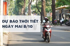 Dự báo thời tiết ngày mai 8/10, Hà Nội hửng nắng, TP HCM và Đà Nẵng nắng gián đoạn, mưa rào rải rác