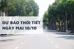Dự báo thời tiết ngày mai 10/10, Hà Nội trời nắng, TP HCM và Đà Nẵng mưa về chiều tối