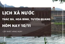 Lịch xả nước hôm nay ngày 10/11 hồ Thác Bà duy trì mực nước cao, Hòa Bình tiếp tục xả mạnh, Tuyên Quang giảm nhẹ lưu lượng xả