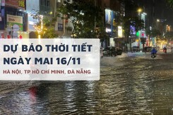 Dự báo thời tiết ngày mai 16/11, Hà Nội rét lạnh, TP HCM có mưa dông và Đà Nẵng đề phòng ngập úng