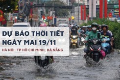 Dự báo thời tiết ngày mai 19/11, Hà Nội lạnh 14 độ, TP HCM triều cường lên đỉnh và Đà Nẵng cảnh báo ngập úng cao