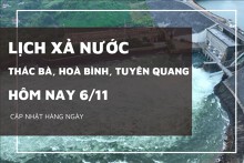 Lịch xả nước hôm nay 6/11 hồ Hòa Bình xả lớn qua máy, các hồ Tuyên Quang, Thác Bà giữ mực nước đầy