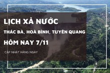 Lịch xả nước hôm nay ngày 7/11 hồ Tuyên Quang và Thác Bà giữ mực nước đầy, hồ Hòa Bình tiếp tục xả lớn qua máy