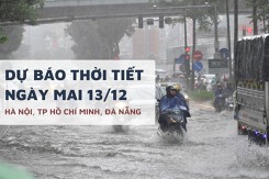 Dự báo thời tiết ngày mai 13/12, Hà Nội rét trở lại, TP HCM mưa vừa và Đà Nẵng mưa to
