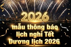 Gợi ý các mẫu thông báo lịch nghỉ Tết Dương lịch 2026 dành cho doanh nghiệp, trường học, khách hàng mới nhất