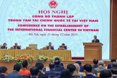 Phát biểu của Thủ tướng Phạm Minh Chính công bố thành lập Trung tâm tài chính quốc tế