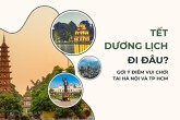 Tết Dương lịch đi đâu? Gợi ý điểm vui chơi tại Hà Nội Và TP HCM