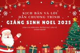 Tổng hợp 3 mẫu kịch bản và lời dẫn chương trình Giáng sinh Noel 2025 ấn tượng cho mầm non, trường học, giáo xứ, doanh nghiệp
