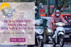 Dự báo thời tiết miền Trung hôm nay (9/12) và ngày mai (10/12) Huế, Hà Tĩnh và Quảng Trị có mưa, sáng và đêm trời lạnh