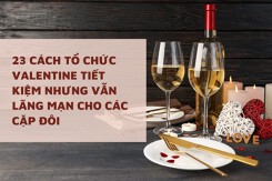 23 cách tổ chức Valentine tiết kiệm nhưng vẫn lãng mạn cho các cặp đôi