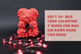 Gợi ý 10+ quà tặng Valentine ý nghĩa cho bạn gái khiến nàng cảm động