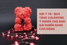 Gợi ý 10+ quà tặng Valentine ý nghĩa cho bạn gái khiến nàng cảm động