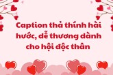 Những caption thả thính hài hước, dễ thương dành cho hội độc thân dịp valentine