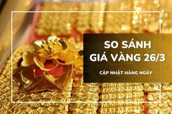 So sánh giá vàng 26/3: Vàng miếng SJC lại vượt 98 triệu đồng/lượng
