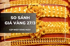 So sánh giá vàng 27/3: Vàng nhẫn trơn tiến gần mốc 100 triệu đồng/lượng
