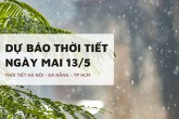 Dự báo thời tiết ngày mai 13/5, Hà Nội, Đà Nẵng và  TP HCM có mây, mưa dông vài nơi