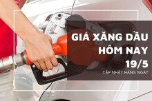 Giá xăng dầu hôm nay 19/5 ít biến động, nhà đầu tư chờ tín hiệu từ Mỹ và Trung Quốc