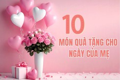 Top 10 món quà tặng đẹp, ý nghĩa, thiết thực nhất cho Ngày của Mẹ 2025