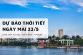 Dự báo thời tiết ngày mai 22/5, Hà Nội oi nóng, Đà Nẵng và TP HCM mưa lớn