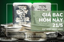Giá bạc hôm nay 21/5: Tăng mạnh, vượt mốc 1,3 triệu đồng/lượng