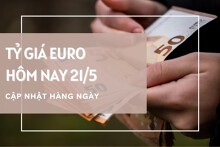 Tỷ giá euro ngày 21/5: Tiếp tục leo dốc mạnh tại cả ngân hàng và chợ đen